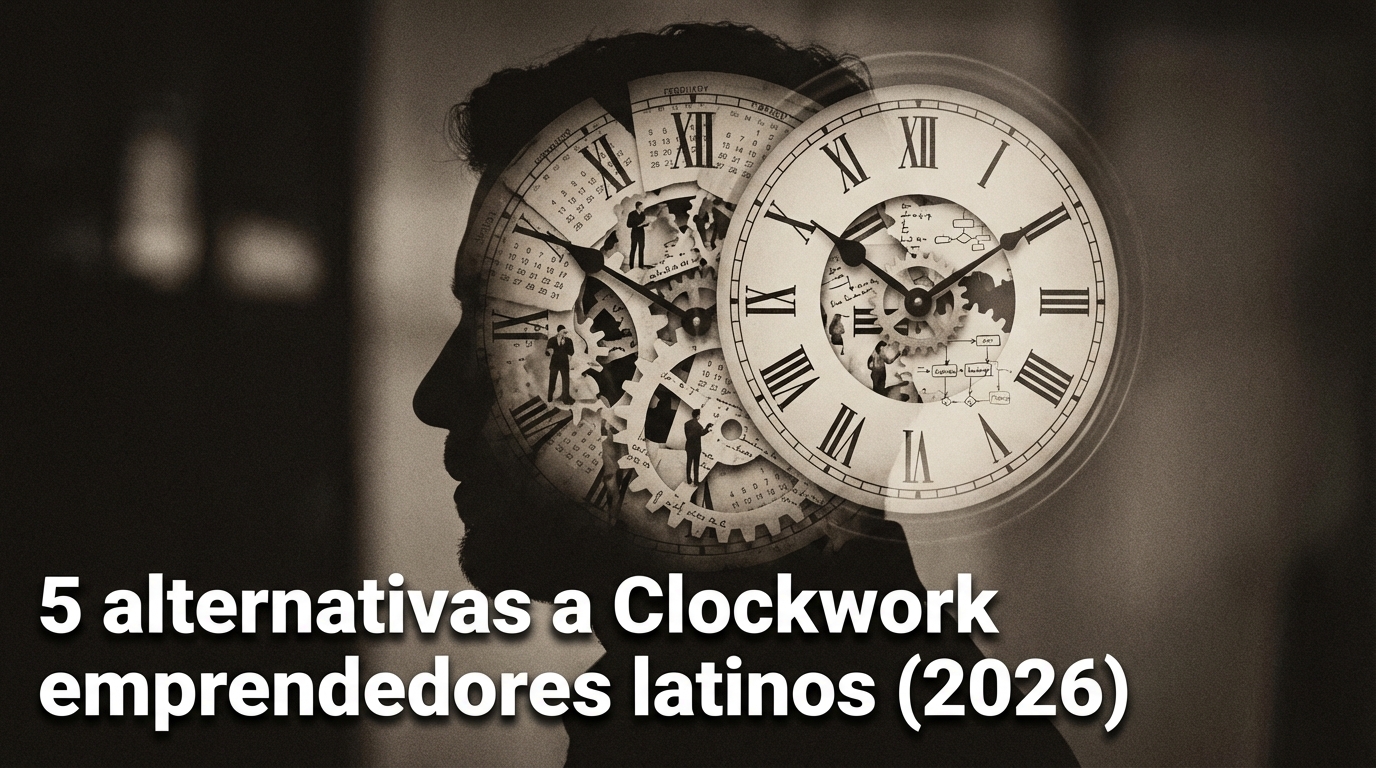 5 alternativas a Clockwork emprendedores latinos (2026)